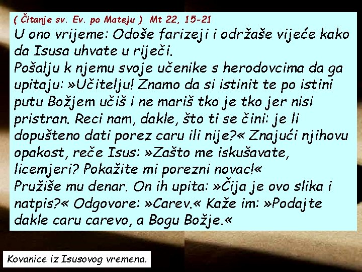 ( Čitanje sv. Ev. po Mateju ) Mt 22, 15 -21 U ono vrijeme: