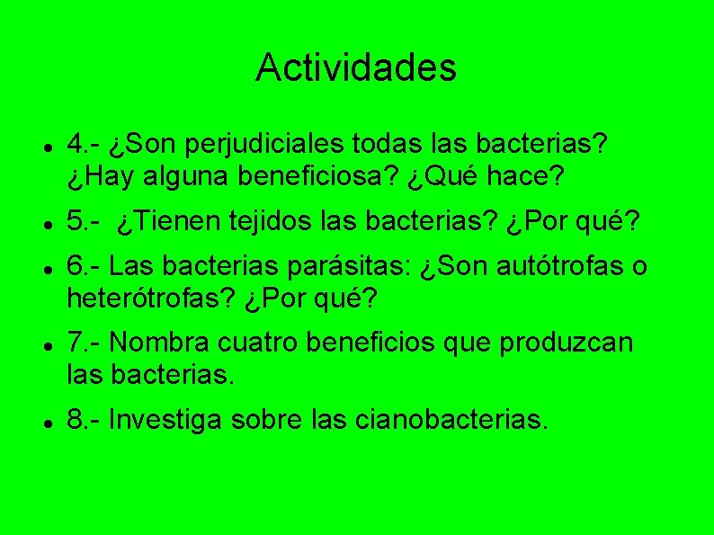 Actividades 4. - ¿Son perjudiciales todas las bacterias? ¿Hay alguna beneficiosa? ¿Qué hace? 5.
