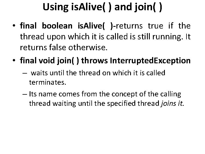 Using is. Alive( ) and join( ) • final boolean is. Alive( )-returns true