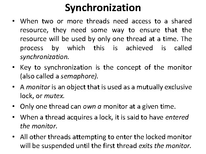 Synchronization • When two or more threads need access to a shared resource, they