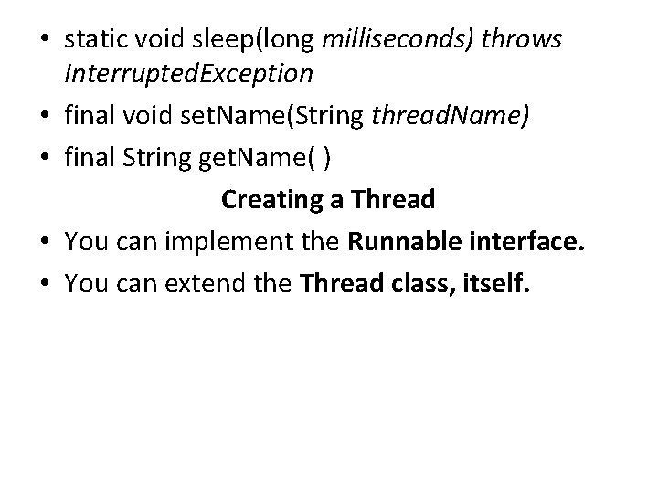  • static void sleep(long milliseconds) throws Interrupted. Exception • final void set. Name(String