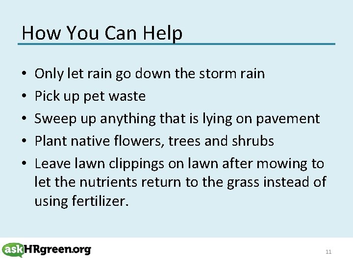 How You Can Help • • • Only let rain go down the storm