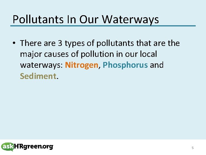 Pollutants In Our Waterways • There are 3 types of pollutants that are the