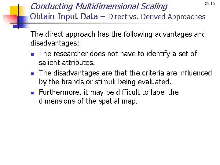 Conducting Multidimensional Scaling 21 -16 Obtain Input Data – Direct vs. Derived Approaches The