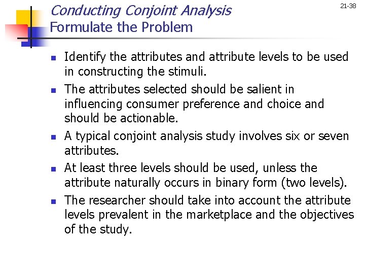 Conducting Conjoint Analysis 21 -38 Formulate the Problem n n n Identify the attributes