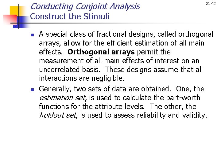 Conducting Conjoint Analysis 21 -42 Construct the Stimuli n n A special class of