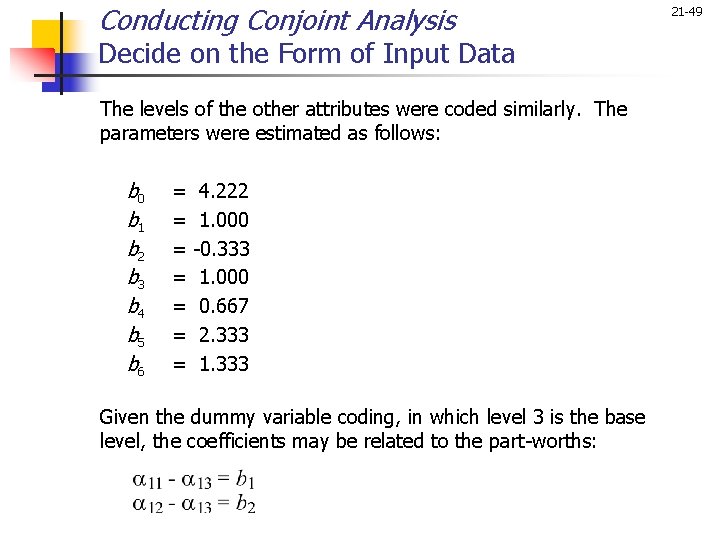 Conducting Conjoint Analysis Decide on the Form of Input Data The levels of the