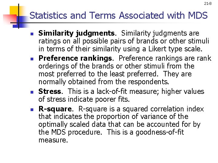 21 -8 Statistics and Terms Associated with MDS n n Similarity judgments are ratings