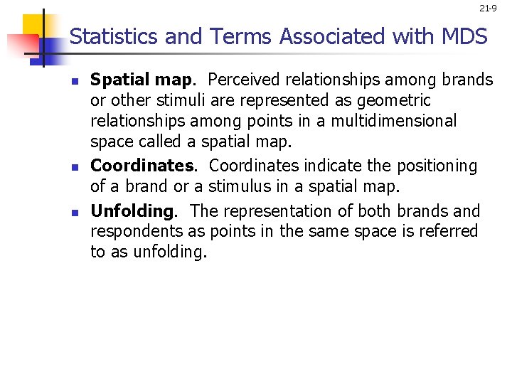 21 -9 Statistics and Terms Associated with MDS n n n Spatial map. Perceived
