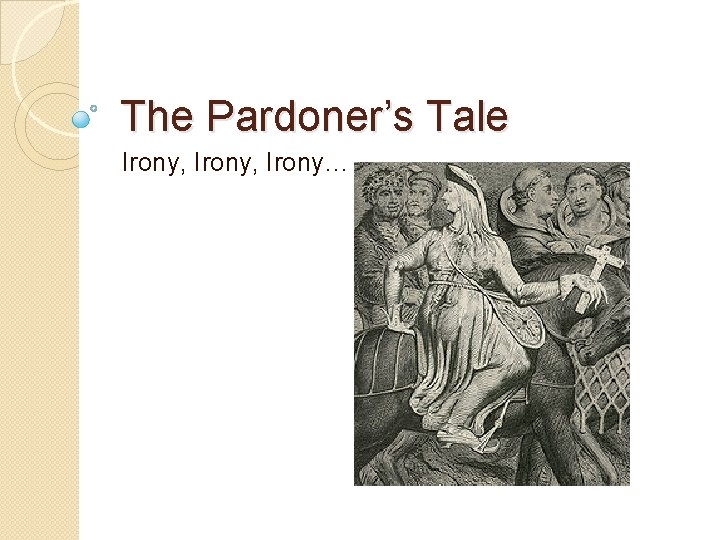 The Pardoner’s Tale Irony, Irony… 