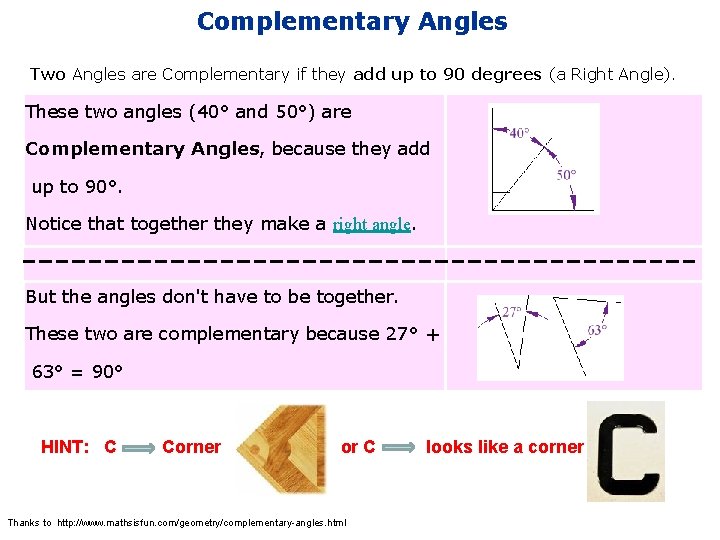 Complementary Angles Two Angles are Complementary if they add up to 90 degrees (a