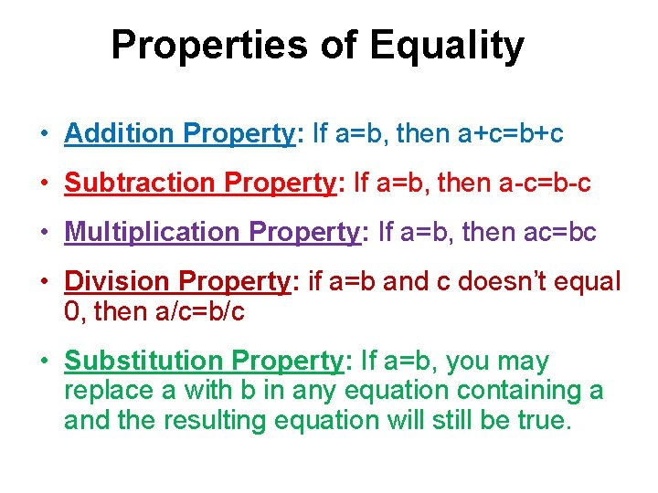 Properties of Equality • Addition Property: If a=b, then a+c=b+c • Subtraction Property: If