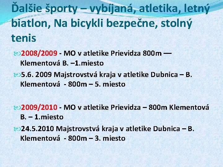 Ďalšie športy – vybíjaná, atletika, letný biatlon, Na bicykli bezpečne, stolný tenis 2008/2009 -