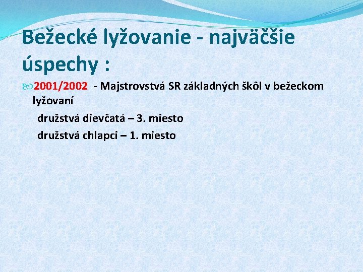 Bežecké lyžovanie - najväčšie úspechy : 2001/2002 - Majstrovstvá SR základných škôl v bežeckom