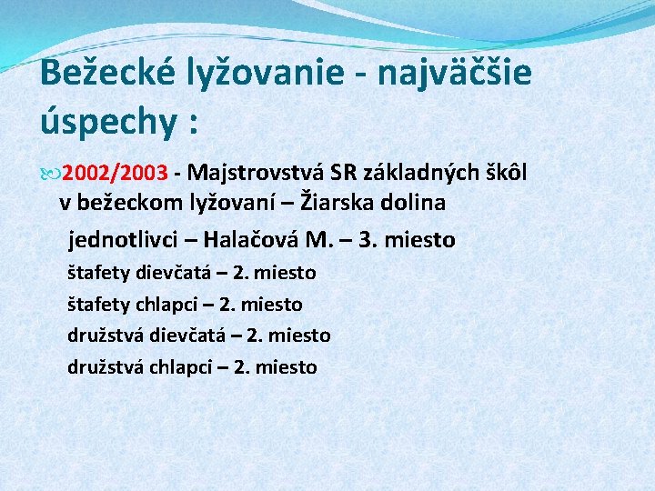 Bežecké lyžovanie - najväčšie úspechy : 2002/2003 - Majstrovstvá SR základných škôl v bežeckom