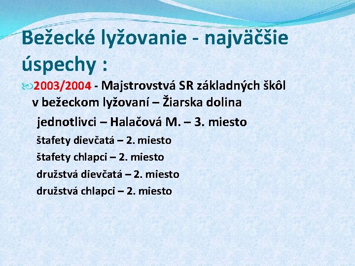 Bežecké lyžovanie - najväčšie úspechy : 2003/2004 - Majstrovstvá SR základných škôl v bežeckom