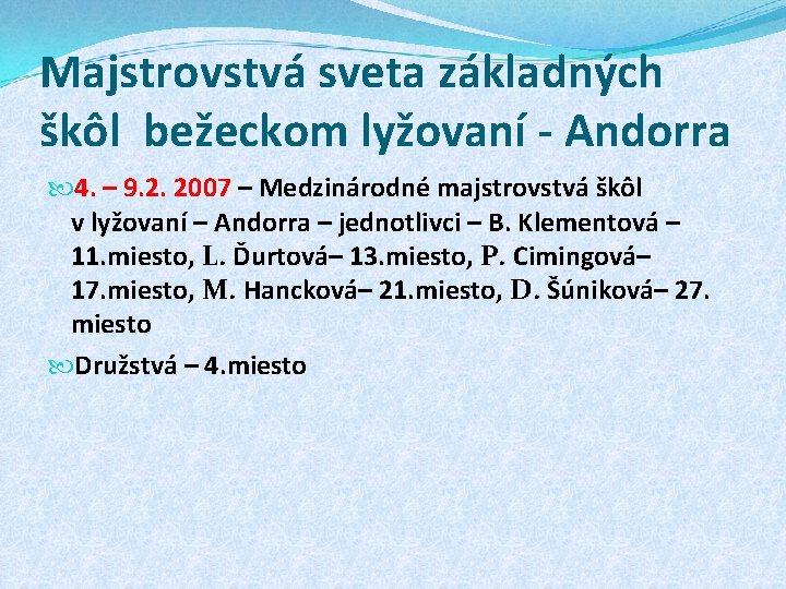 Majstrovstvá sveta základných škôl bežeckom lyžovaní - Andorra 4. – 9. 2. 2007 –