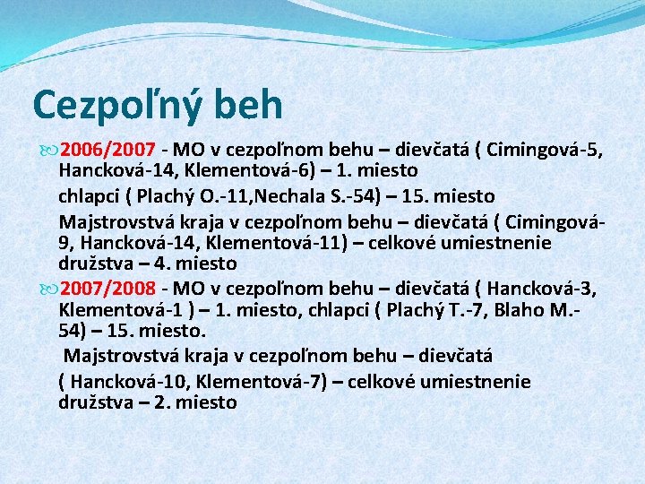 Cezpoľný beh 2006/2007 - MO v cezpoľnom behu – dievčatá ( Cimingová-5, Hancková-14, Klementová-6)