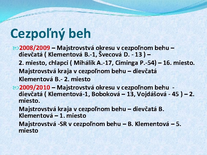 Cezpoľný beh 2008/2009 – Majstrovstvá okresu v cezpoľnom behu – dievčatá ( Klementová B.