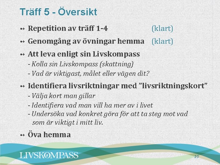 Träff 5 - Översikt ➻ Repetition av träff 1 -4 (klart) ➻ Genomgång av