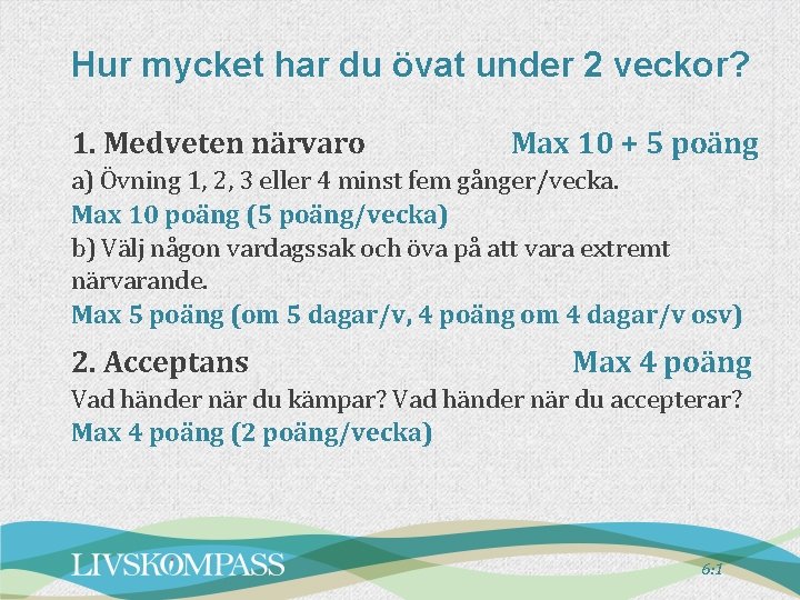 Hur mycket har du övat under 2 veckor? 1. Medveten närvaro Max 10 +