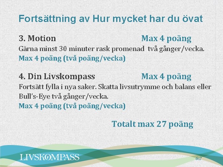 Fortsättning av Hur mycket har du övat 3. Motion Max 4 poäng Gärna minst