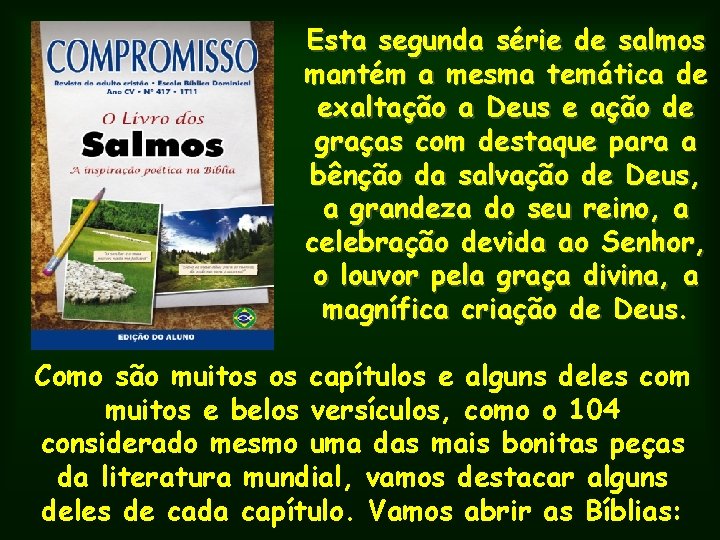 Esta segunda série de salmos mantém a mesma temática de exaltação a Deus e