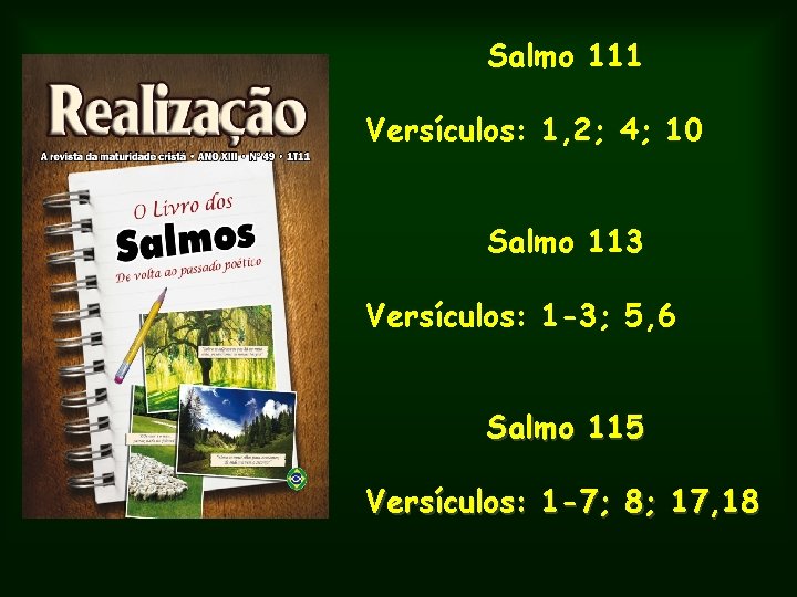 Salmo 111 Versículos: 1, 2; 4; 10 Salmo 113 Versículos: 1 -3; 5, 6