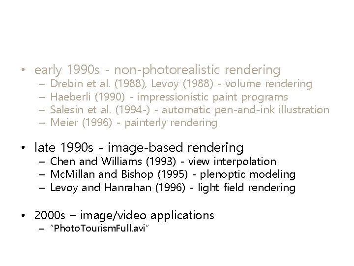  • early 1990 s - non-photorealistic rendering – – Drebin et al. (1988),