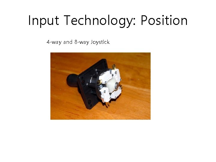 Input Technology: Position 4 -way and 8 -way Joystick 