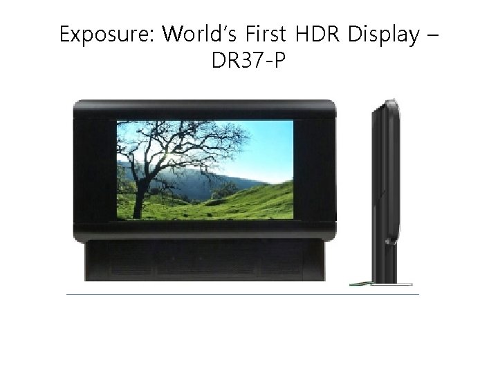 Exposure: World’s First HDR Display – DR 37 -P 