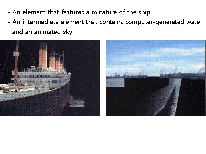 - An element that features a minature of the ship - An intermediate element