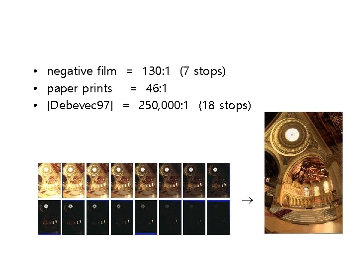  • negative film = 130: 1 (7 stops) • paper prints = 46: