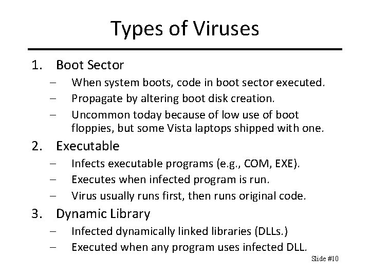 Types of Viruses 1. Boot Sector – – – When system boots, code in