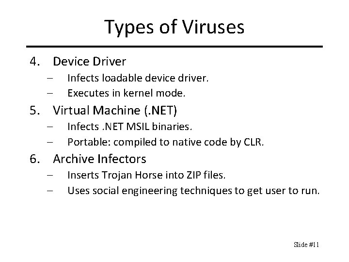 Types of Viruses 4. Device Driver – – Infects loadable device driver. Executes in