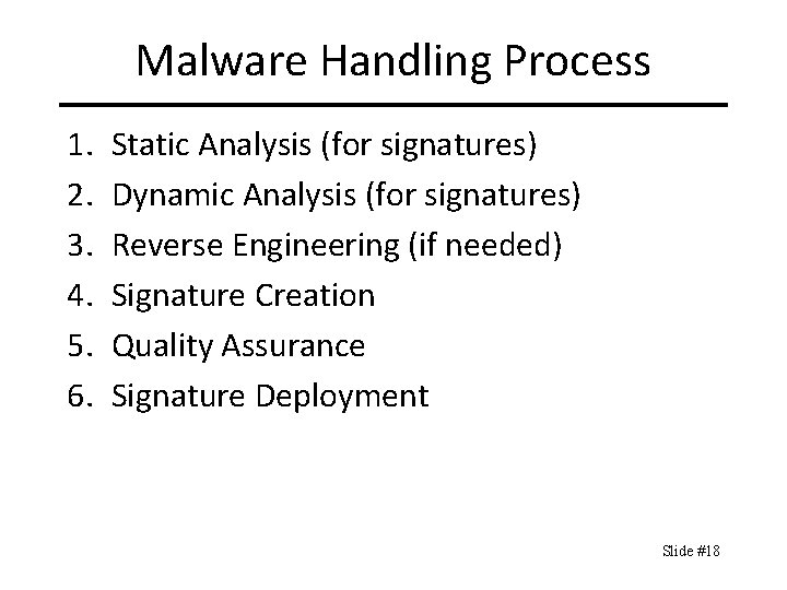 Malware Handling Process 1. 2. 3. 4. 5. 6. Static Analysis (for signatures) Dynamic