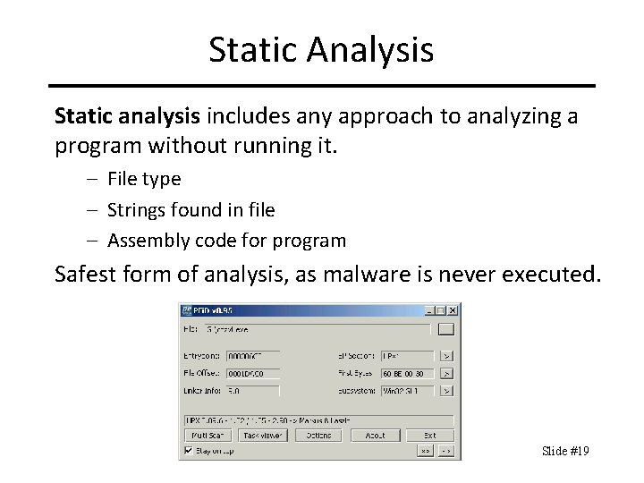 Static Analysis Static analysis includes any approach to analyzing a program without running it.