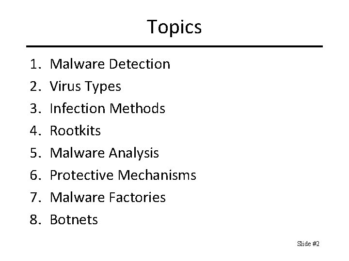 Topics 1. 2. 3. 4. 5. 6. 7. 8. Malware Detection Virus Types Infection