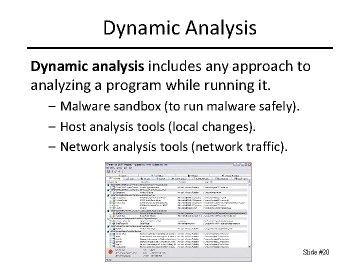 Dynamic Analysis Dynamic analysis includes any approach to analyzing a program while running it.