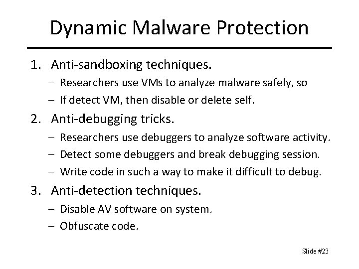 Dynamic Malware Protection 1. Anti-sandboxing techniques. – Researchers use VMs to analyze malware safely,