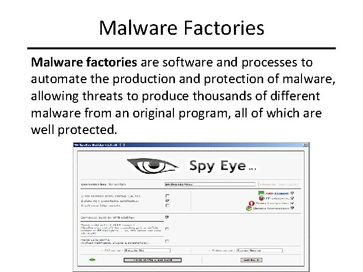 Malware Factories Malware factories are software and processes to automate the production and protection