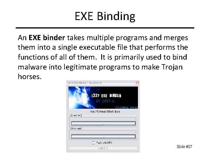 EXE Binding An EXE binder takes multiple programs and merges them into a single