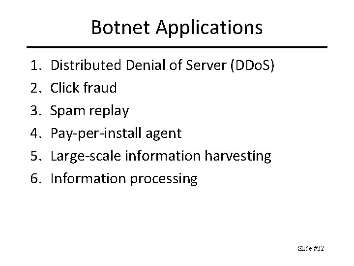 Botnet Applications 1. 2. 3. 4. 5. 6. Distributed Denial of Server (DDo. S)