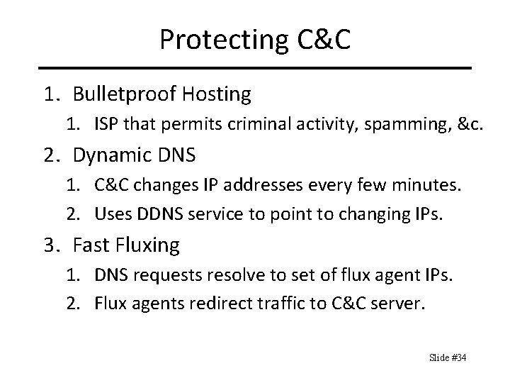 Protecting C&C 1. Bulletproof Hosting 1. ISP that permits criminal activity, spamming, &c. 2.