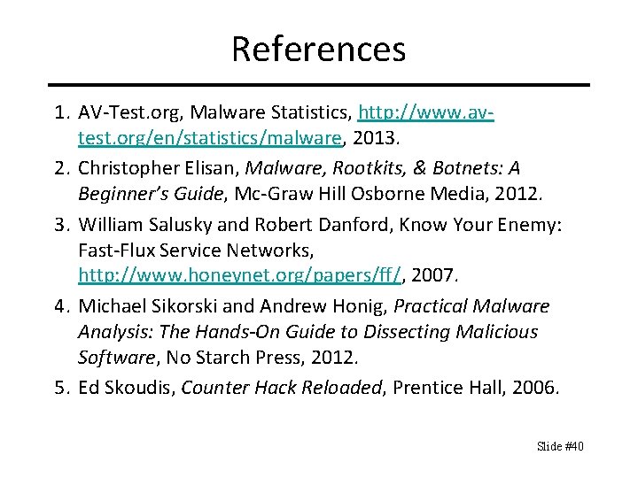 References 1. AV-Test. org, Malware Statistics, http: //www. avtest. org/en/statistics/malware, 2013. 2. Christopher Elisan,