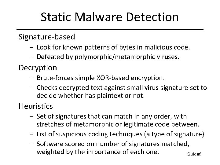 Static Malware Detection Signature-based – Look for known patterns of bytes in malicious code.