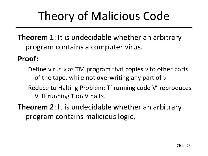 Theory of Malicious Code Theorem 1: It is undecidable whether an arbitrary program contains