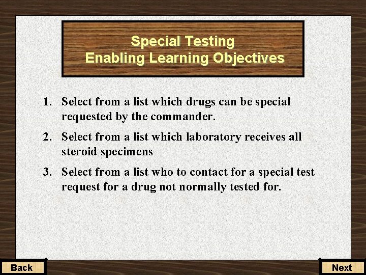 Special Testing Enabling Learning Objectives 1. Select from a list which drugs can be