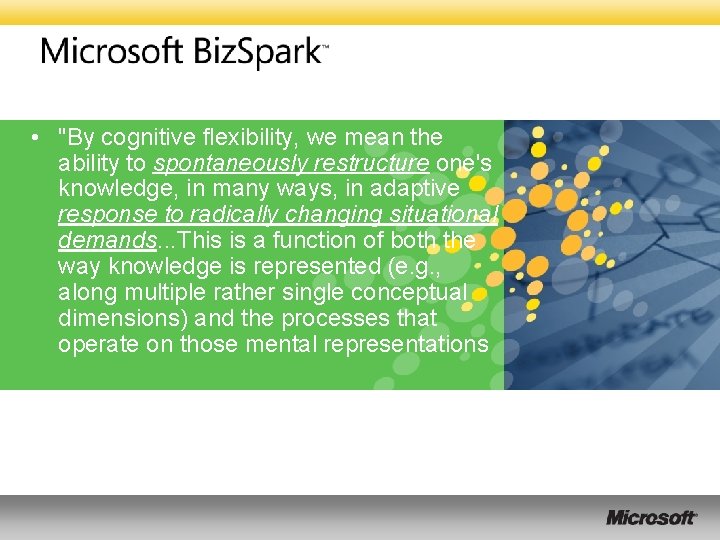  • "By cognitive flexibility, we mean the ability to spontaneously restructure one's knowledge,