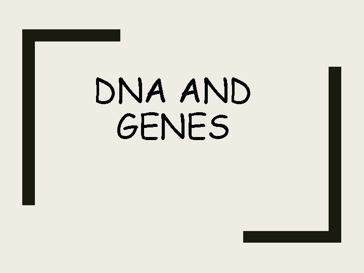 DNA AND GENES 